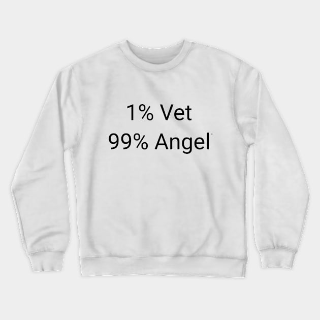 1% Vet 99% Angel Funny Good Samaritan Veterinary Job Gift Crewneck Sweatshirt by twizzler3b